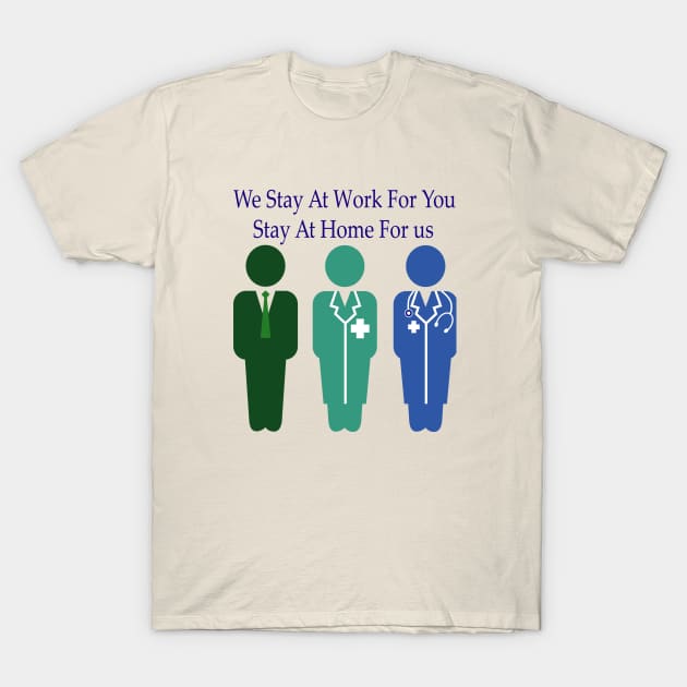 We stay at work for you T-Shirt by SOgratefullART